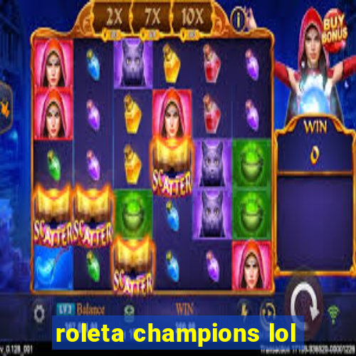 roleta champions lol